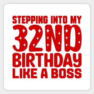 Stepping Into My 32nd Birthday Like A Boss Magnet